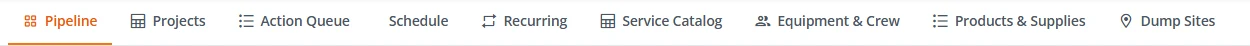 The portal menu for a company that does both: Pipeline, Projects, Action Queue, Schedule, Recurring, Service Catalog, Equipment and Crew, Products and Supplies, Dump Sites.